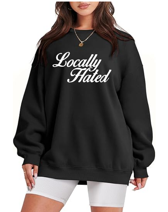 LOCALLY HATED - UNISEX BLACK - CREWNECK